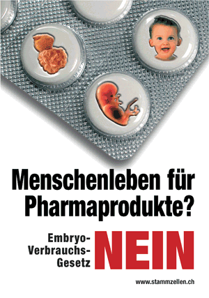 Menschenleben für Pharmaprodukte? Nein zum Embryo-Verbrauchs-Gesetz